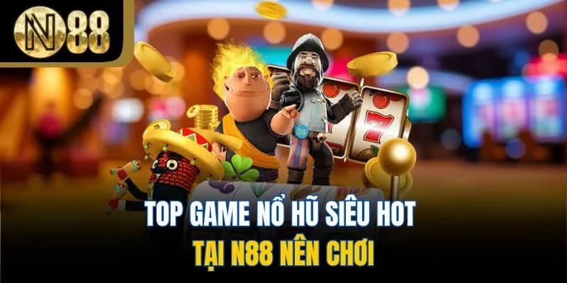 Cách chơi và bí quyết thắng lớn tại nổ hũ N88